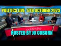 Politics Live Tues 17th October 2023