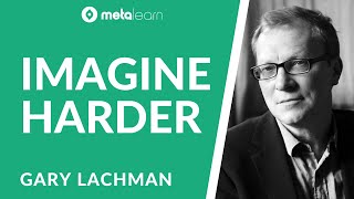 Rediscovering The Lost Knowledge Of The Imagination - Gary Lachman Metalearn Podcast