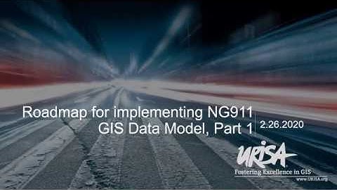 Roadmap for Implementing NG911 GIS Data Model, Part 1 (Feb 2020)