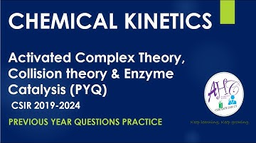CSIR 2019-2024 PYQ| Activated Complex Theory| Collision theory | Enzyme catalysis| CHEMICAL KINETICS