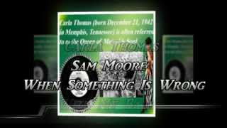 Video thumbnail of "Carla Thomas & Sam Moore   When Something Is Wrong With My Baby"