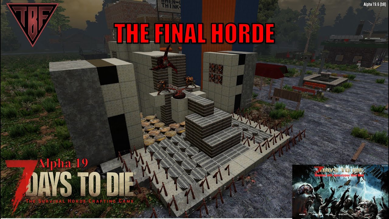 Final Alpha 19 Horde - 7 Days to Die Modded The Apocalypse Mod - YouTube