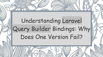 Understanding Laravel Query Builder Bindings: Why Does One Version Fail?