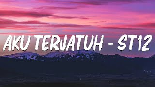 ST12 - Aku Terjatuh ||  Lyric Video