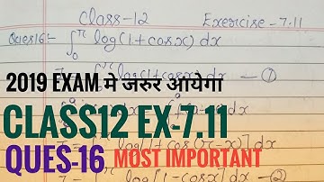 CLASS 12 Ex-7.11 Ques-16 integration log(1+cosx) most important question for 2019