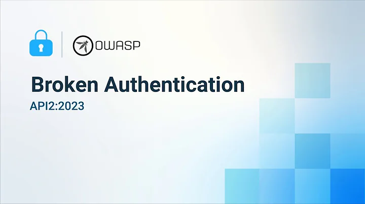 Broken Authentication - 2023 OWASP Top 10 API Security Risks
