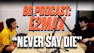 8G Podcast 010: E2Max and the Never Say Die attitude of Exe/Omega