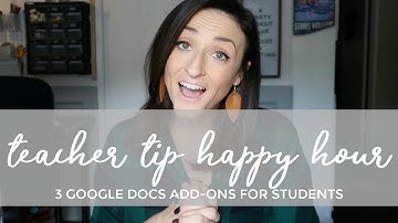 Google Docs Add-Ons for Students | Teacher Tip Happy Hour