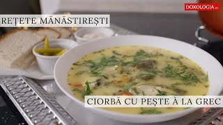 Ciorbă cu pește „à la grec” - rețeta părintelui Silvan de la Sihăstria