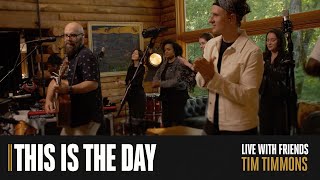 Video voorbeeld van "This Is The Day (Live With Friends) | Tim Timmons"