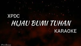 XPDC - HIJAU BUMI TUHAN (Karaoke Version) HQ