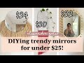 DIYing 3 EXPENSIVE Trendy Mirrors For Under $25!!! | Stylish mirror ideas