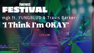 Fortnite Festival: mgk ft. YUNGBLUD, Travis Barker - ‘I Think I'm OKAY’ on Drums | Medium Difficulty