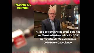 Mapa do caminho do Brasil para fim dos fósseis não sairá até a COP, diz ministro do Meio Ambiente