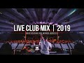 Club Mix Live | 2019 | Part 2 (Banger Sessions)