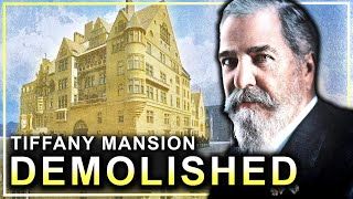 Why New York's Most Luxurious Mansion Demolished: The Tiffany Mansion
