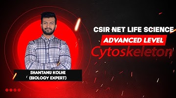 Cytoskeleton | CSIR NET LIFE SCIENCE | By Shantanu Kolhe