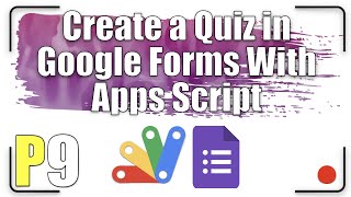 Create a quiz in Google Forms with Apps Script | Part 9