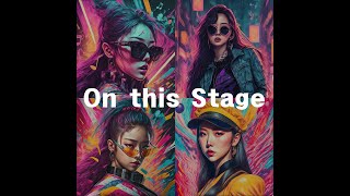 On this Stage | K-pop Song | Girl Group