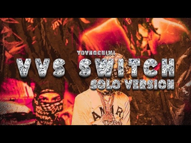 VVS Switch - YOVNGCHIMI (Solo Version)