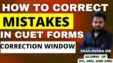 HOW TO CORRECT MISTAKES IN CUET FORMS CUET 2022 . CORRECTION WINDOW . DU , JNU, BHU, JMI, AMU ,AU