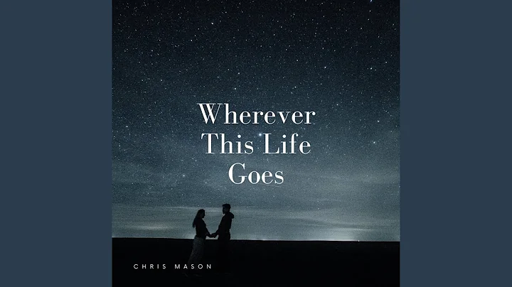 Wherever This Life Goes