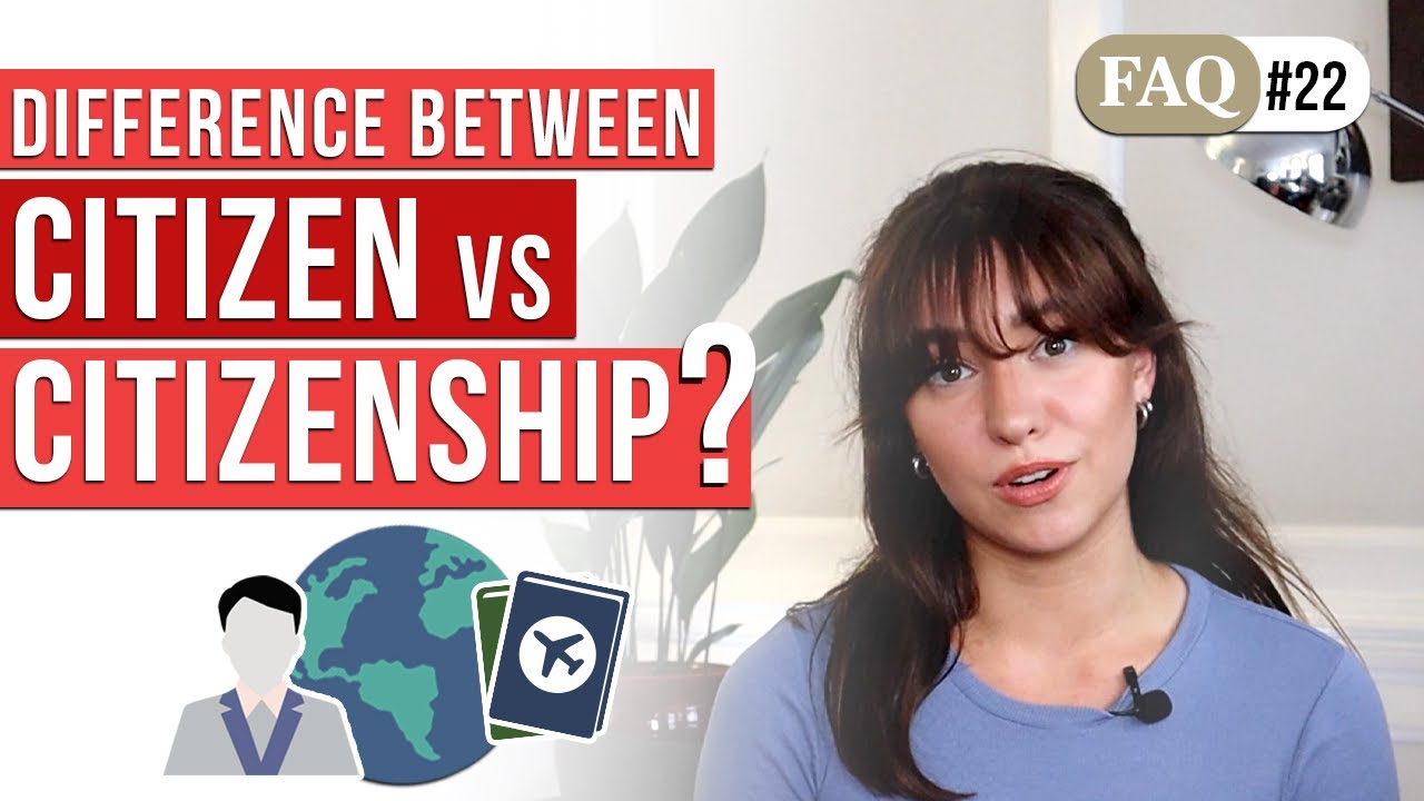 FAQ Q22 What Is The Difference Between Citizen And Citizenship YouTube faq-q22-what-is-the-difference-between-citizen-and-citizenship-youtube