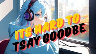 ITS HARD TO SAY GOODBYE | LOFI HIP POP