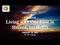 Living with One Foot in Heaven, (or Hell?)