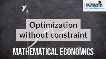 Optimization without constraint  | Mathematical Economics