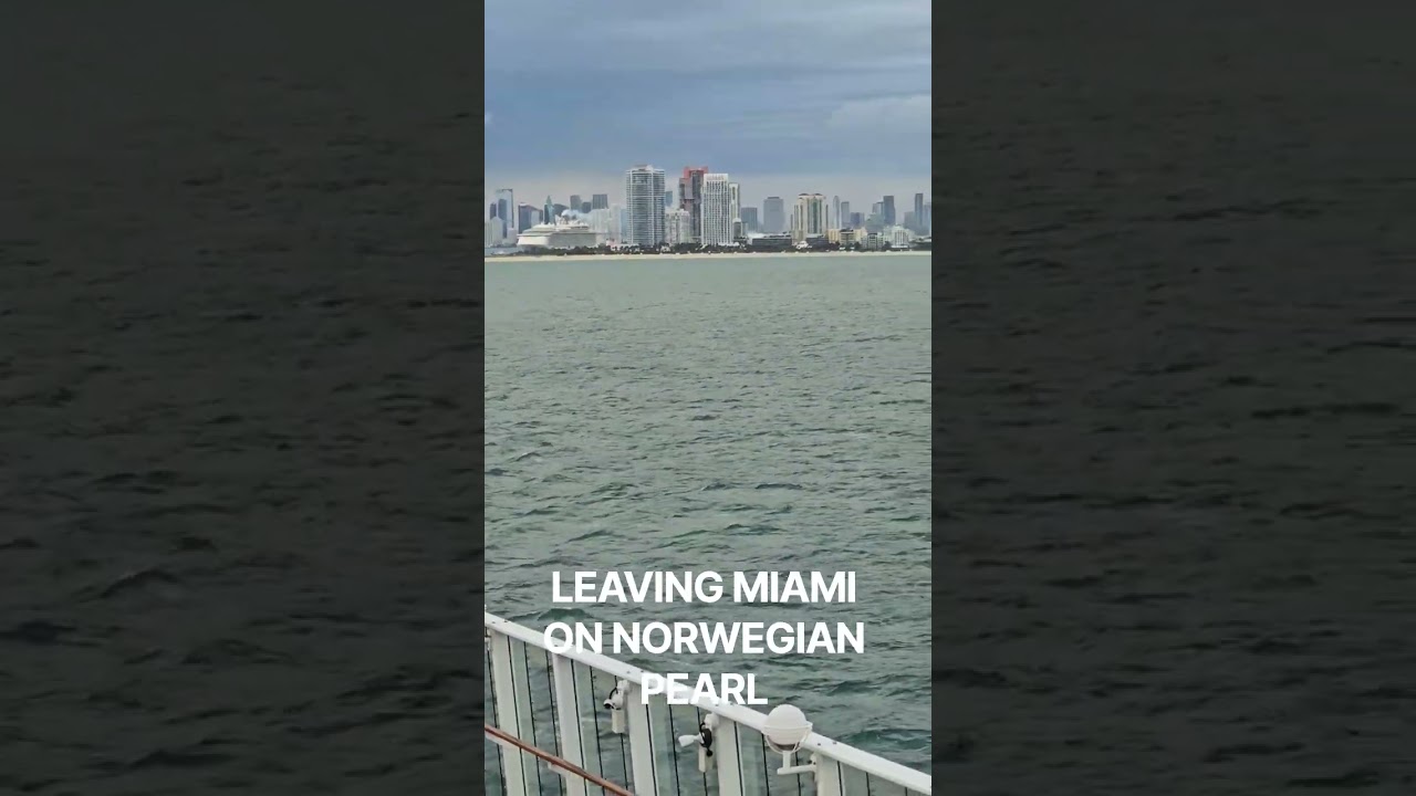 LEAVING MIAMI ON NORWEGIAN PEARL