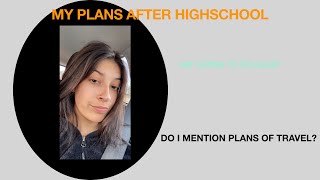 WHAT ARE MY PLANS AFTER HIGH SCHOOL