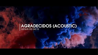 #GenusDei - Agradecidos Acoustic (Vídeo Lyrics)