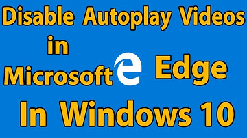 ❎📽Disable Autoplay Videos In Edge Browser In Windows 10