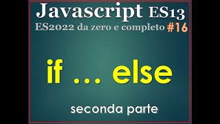 Javascript ES13(2022) ITA 16: istruzione selettiva - seconda parte