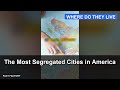 The Most Segregated Cities in America