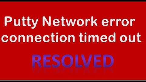 Putty network error connection timed out : RESOLVED