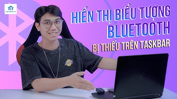 Cách hiển thị biểu tượng Bluetooth bị thiếu trên Taskbar Windows