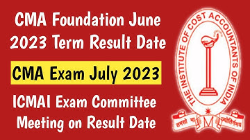 CMA Foundation July 2023 Result Date Declared By ICMAI | Official Statement By ICMAI on Result Date