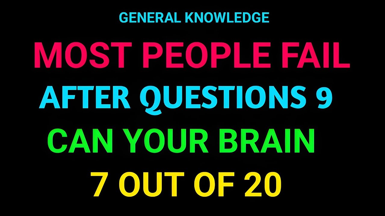 MOST PEOPLE FAIL AFTER QUESTIONS 9 CAN YOUR BRAIN 7 OUT OF 20