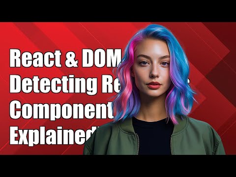 How Does React Detect Component Removal from the DOM? Explained!