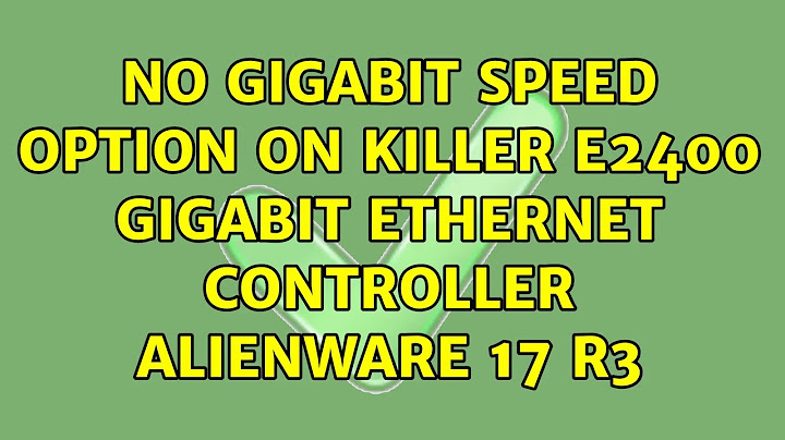 Killer-e2400-e2500-gigabit-ethernet-controller-driver là gì