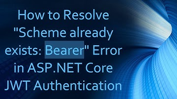 How to Resolve "Scheme already exists: Bearer" Error in ASP.NET Core JWT Authentication