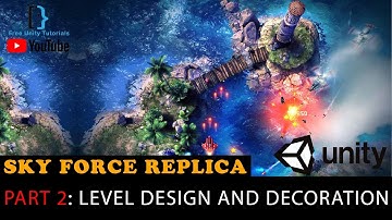 Level Design : Sky force plane shooter Replica in Unity 3D (E02)