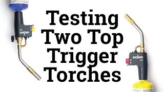 Trigger Torch Test: Bernzomatic TS4000 vs. TS8000