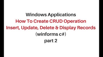 crud windows form tutorial insert, Update, Delete c# 4.6 Part 2