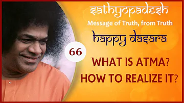 What is Atma? How to Realize it? | 66 | Sathyopadesh | Message of Truth from Truth.