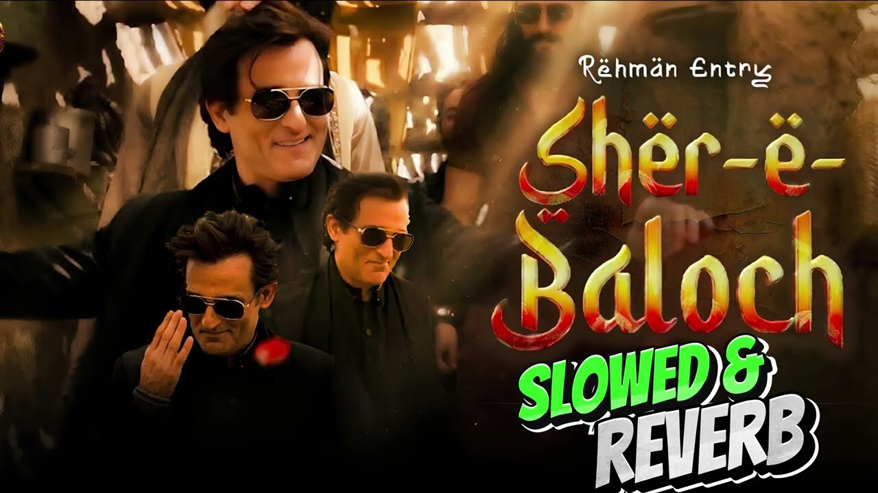Rehman Dakait slowed & reverb  Song | Dhurandhar Movie Balochi BGM song