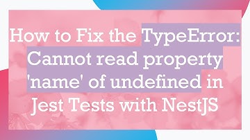 How to Fix the TypeError: Cannot read property 