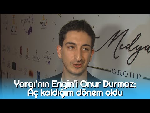 Yargı'nın Engin'i Onur Durmaz: Aç kaldığım dönem oldu